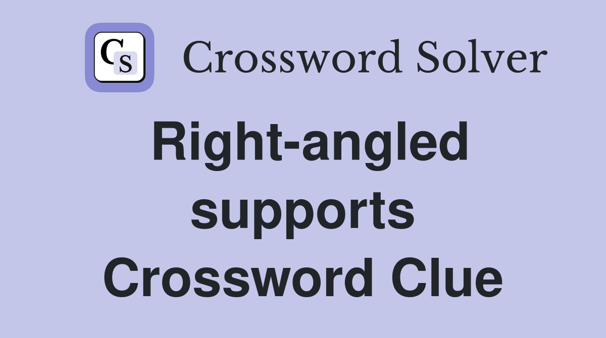 Right-angled supports Crossword Clue