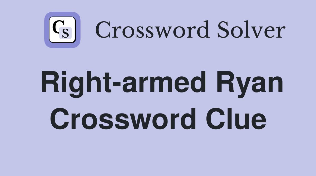 Right-armed Ryan Crossword Clue