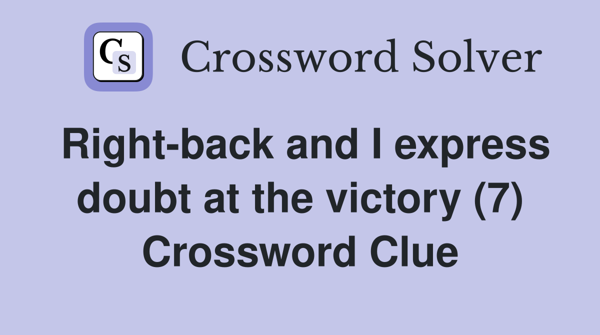 Right-back and I express doubt at the victory (7) Crossword Clue