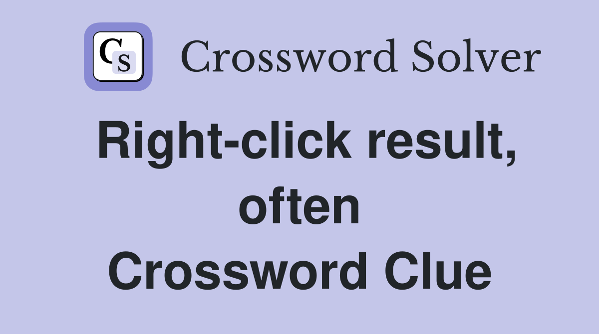 Right-click result, often Crossword Clue