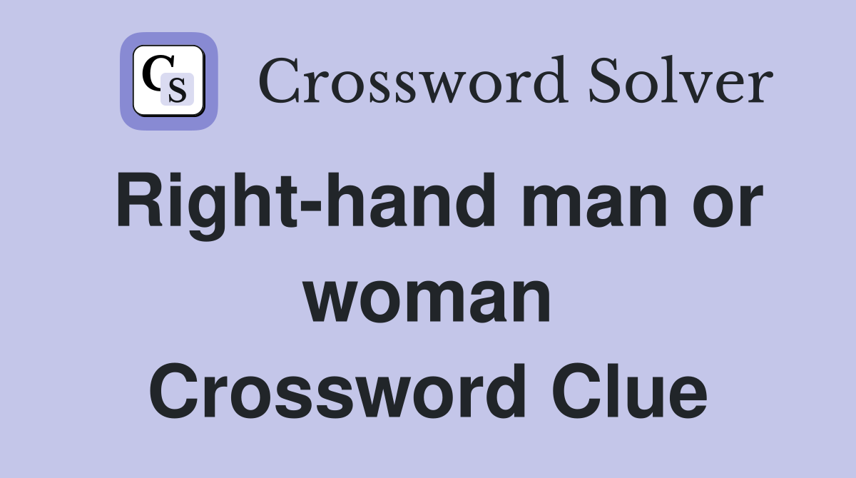 Right-hand man or woman Crossword Clue
