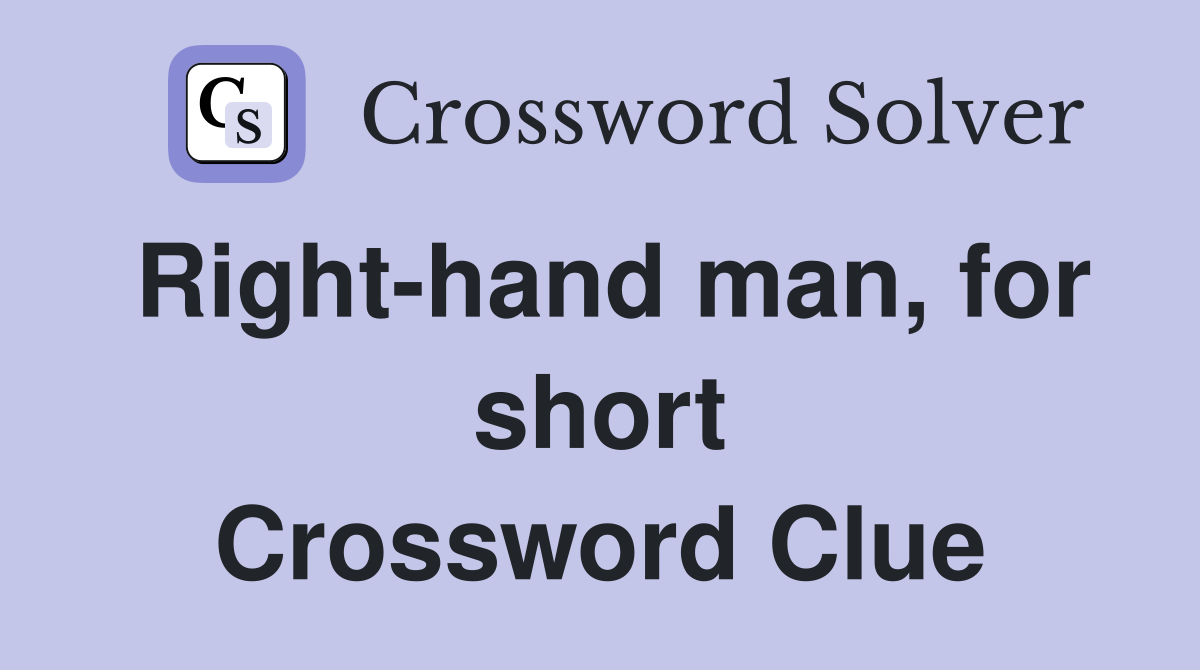 Right-hand man, for short Crossword Clue