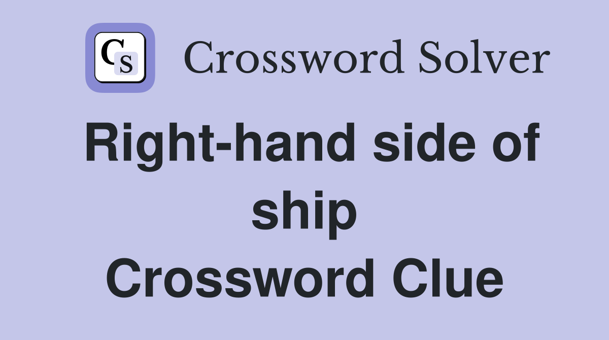 Right-hand side of ship Crossword Clue