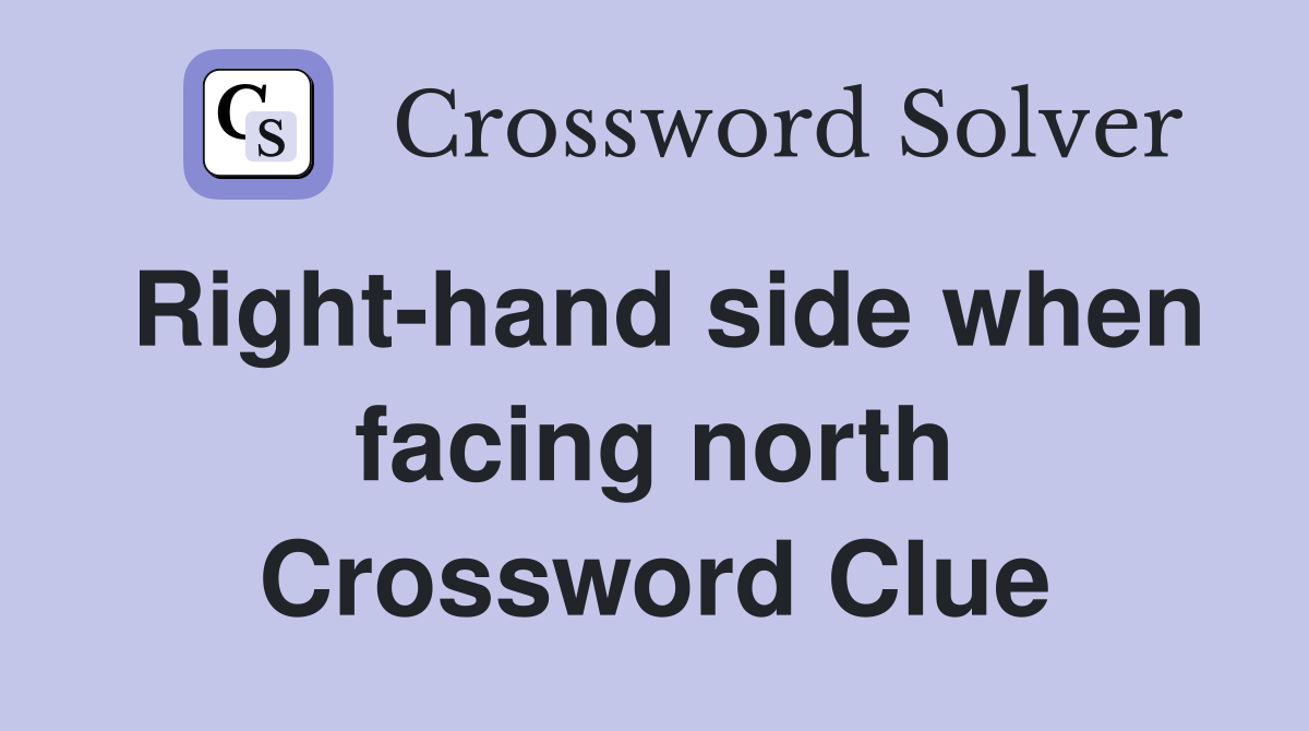 Right-hand side when facing north Crossword Clue