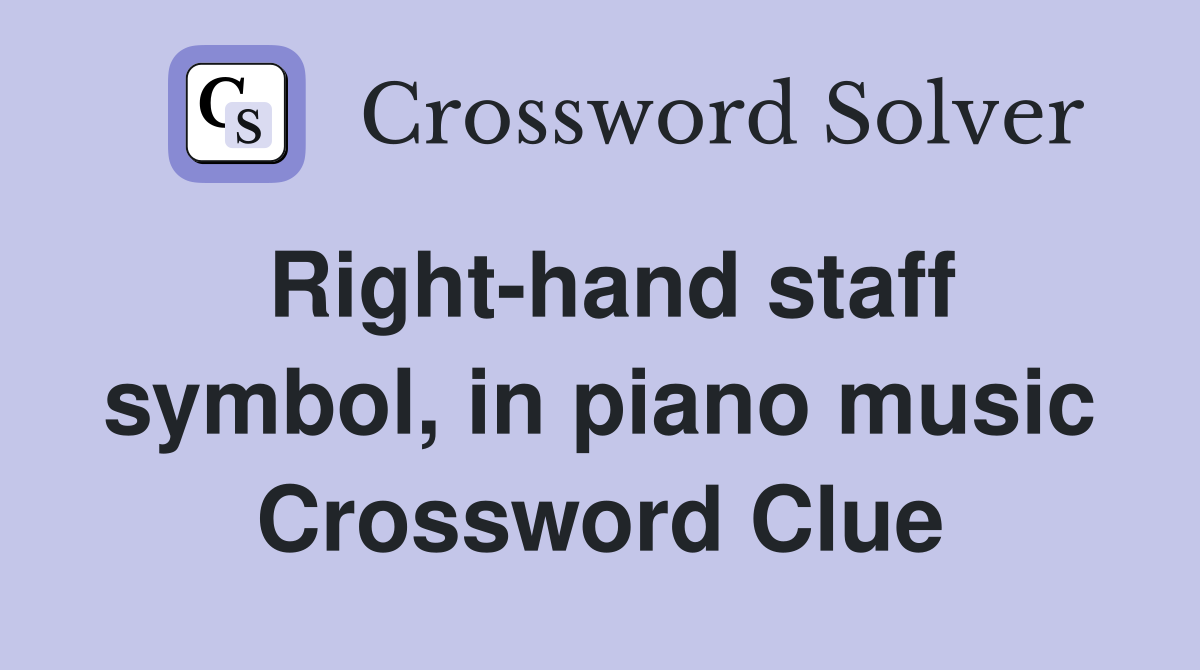 Right-hand staff symbol, in piano music Crossword Clue