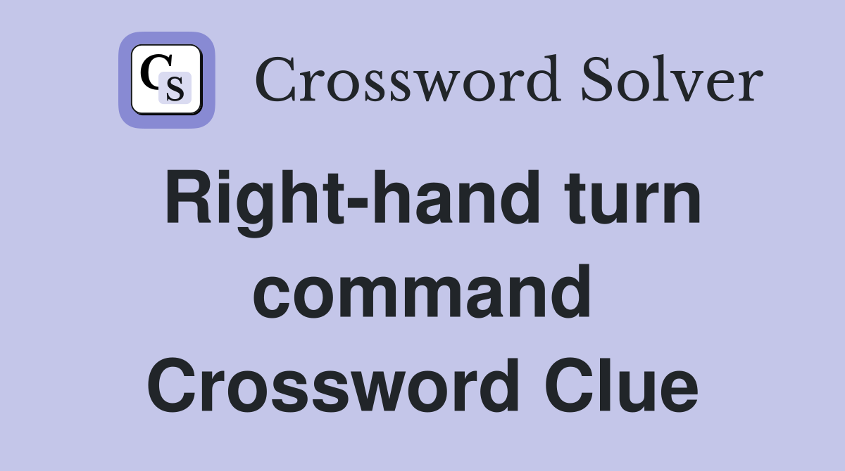 Right-hand turn command Crossword Clue