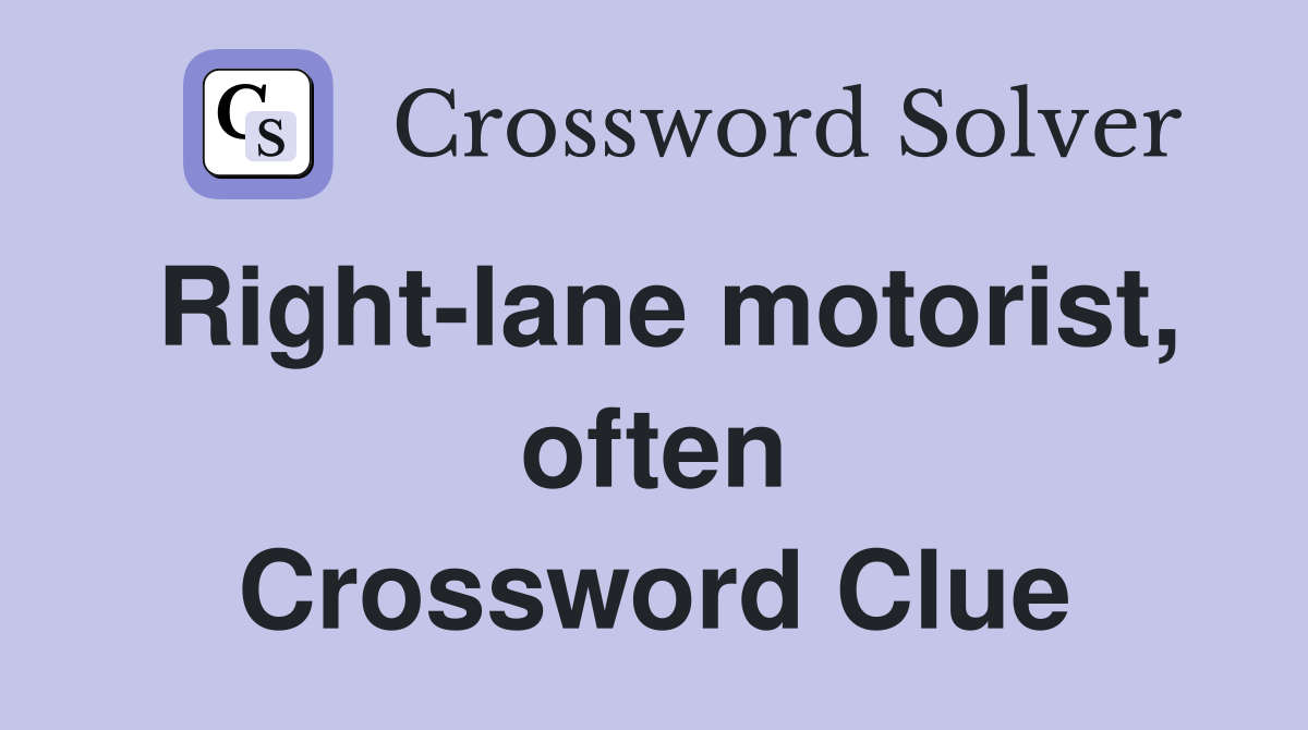 Right-lane motorist, often Crossword Clue