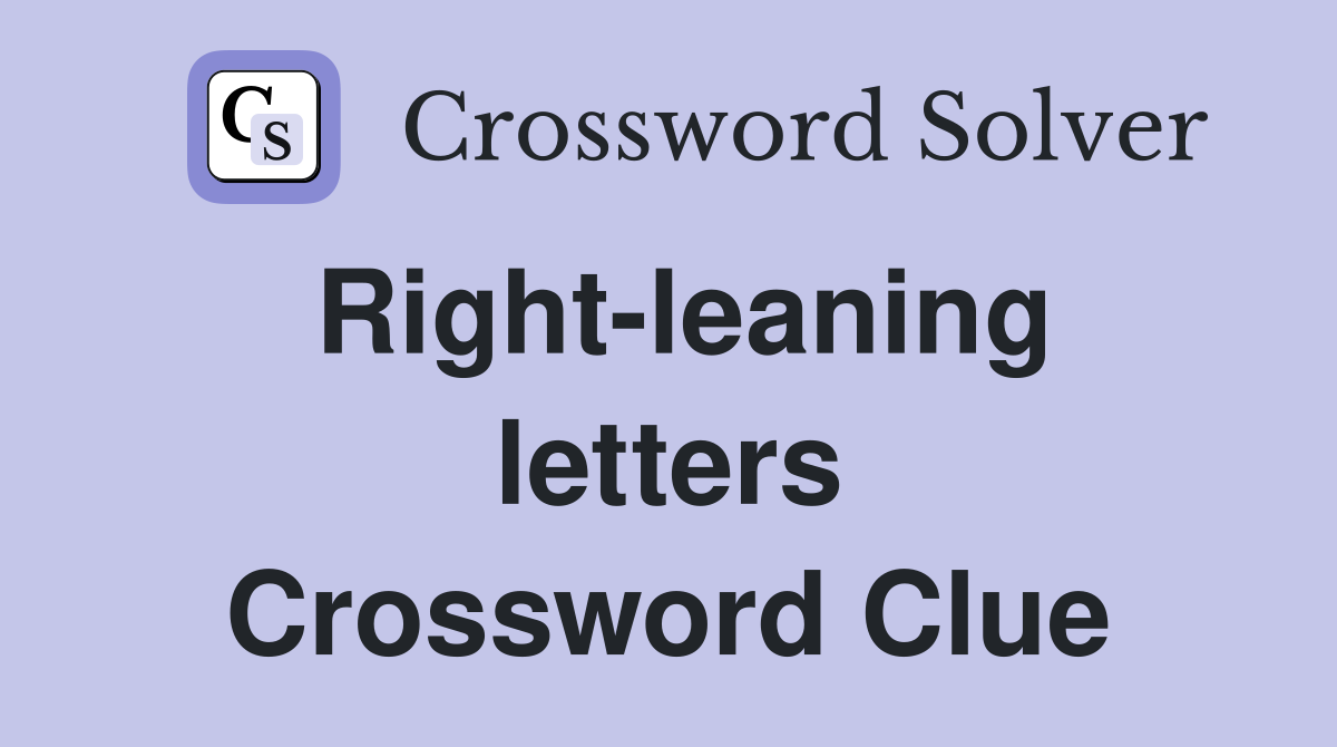 Right-leaning letters Crossword Clue