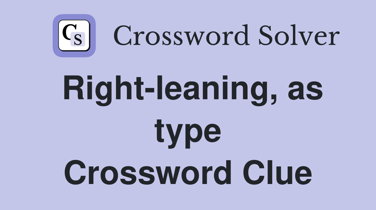 Right-leaning, as type Crossword Clue