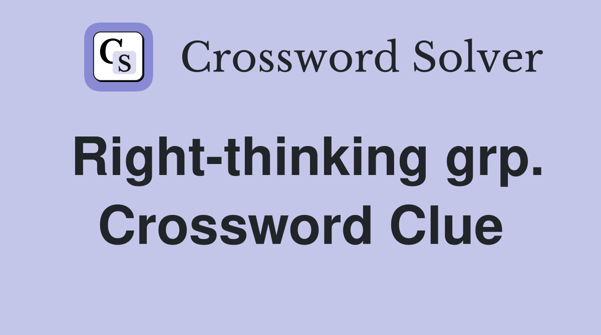 Right-thinking grp. Crossword Clue