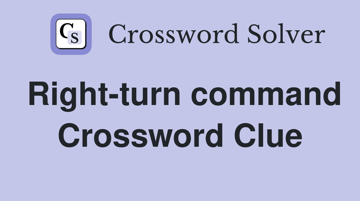 Right-turn command Crossword Clue