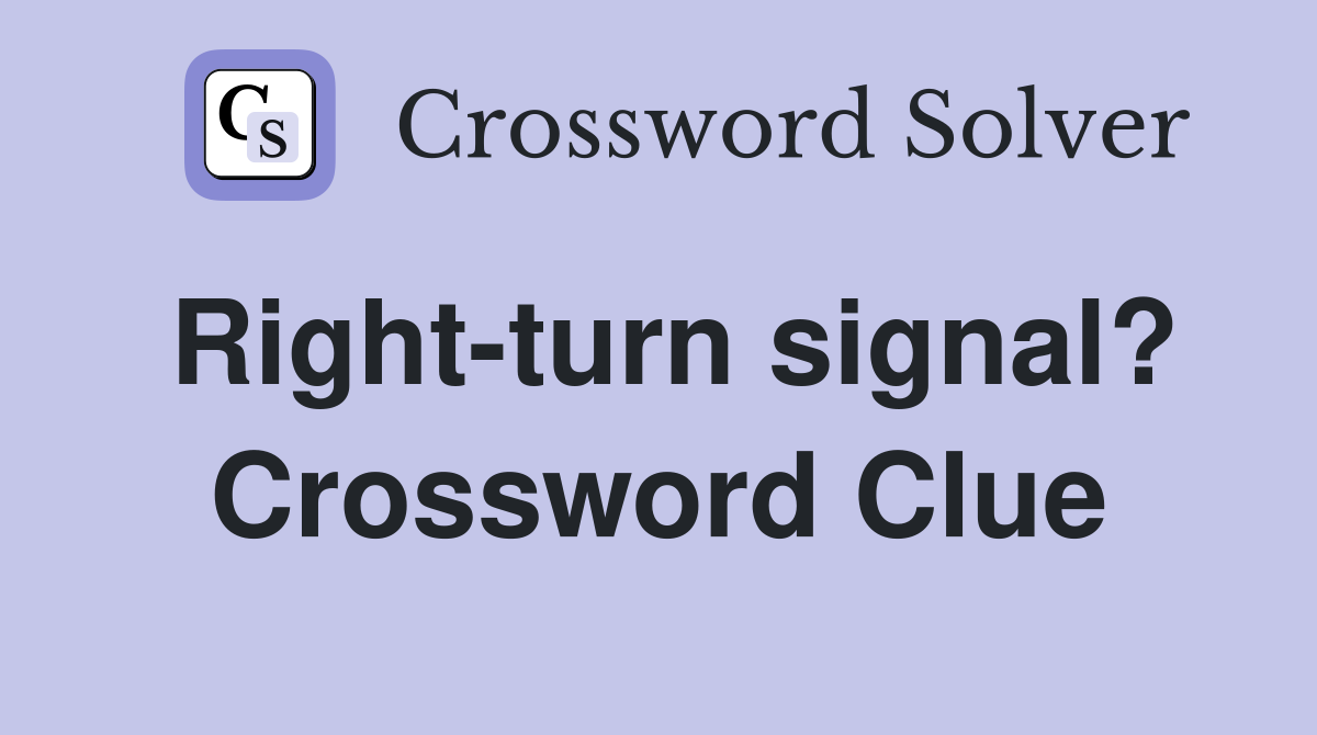 Right-turn signal? Crossword Clue