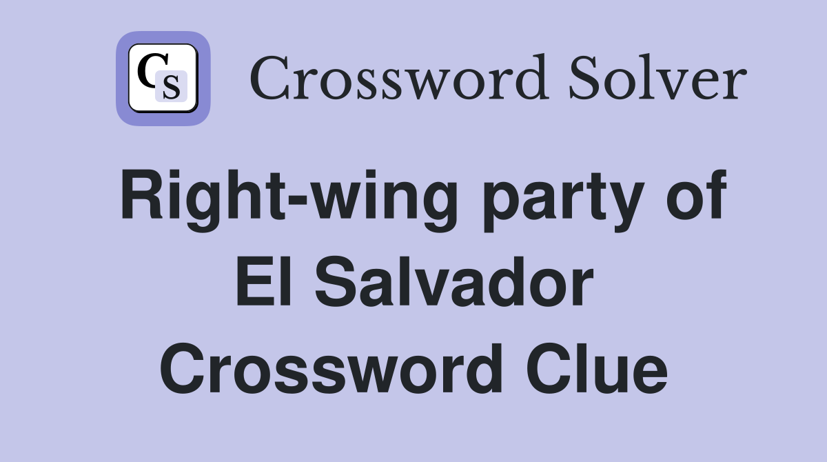 Right-wing party of El Salvador Crossword Clue