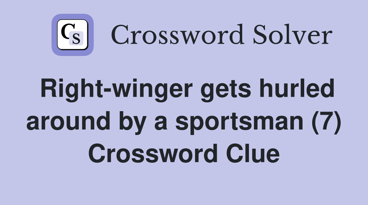 Right-winger gets hurled around by a sportsman (7) Crossword Clue