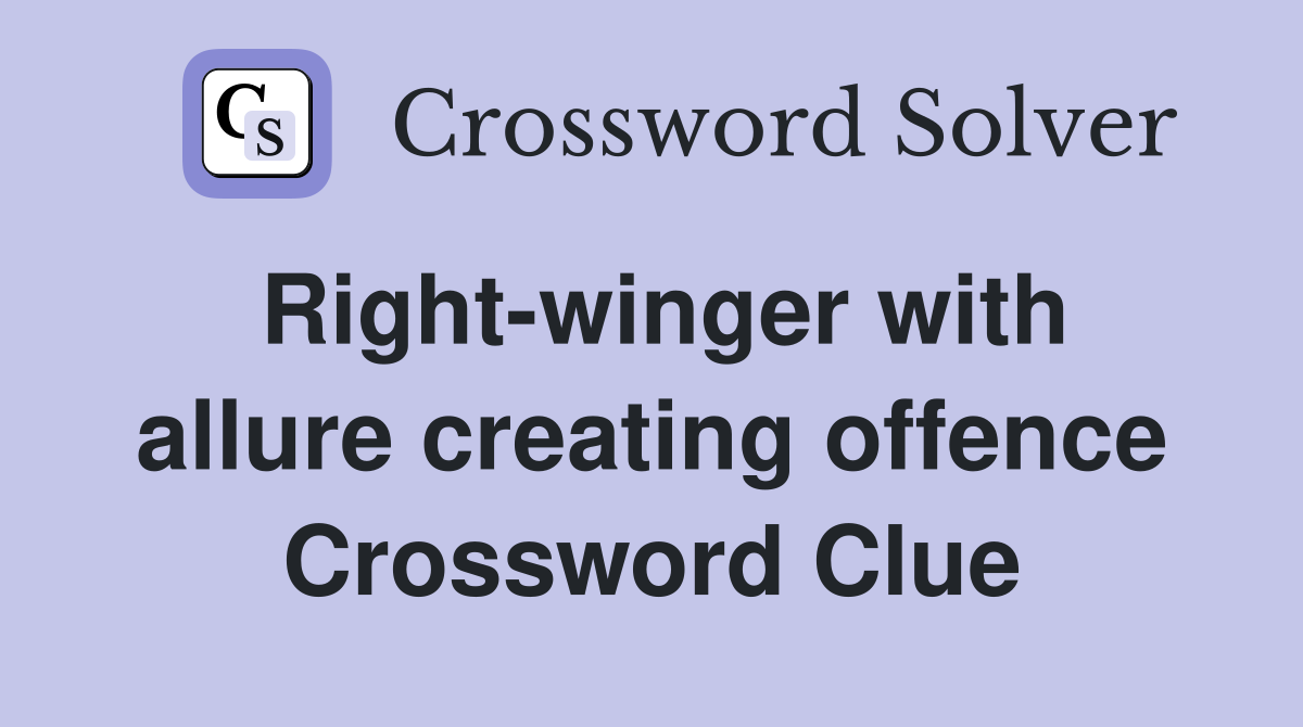 Right-winger with allure creating offence Crossword Clue