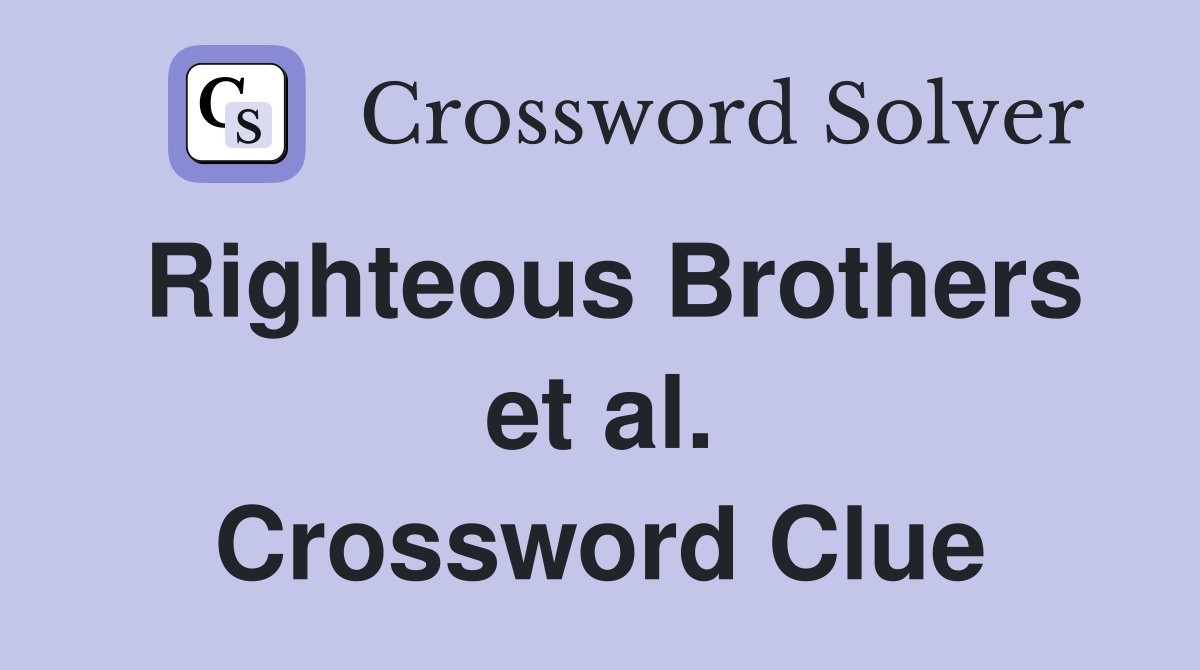 Righteous Brothers et al. Crossword Clue