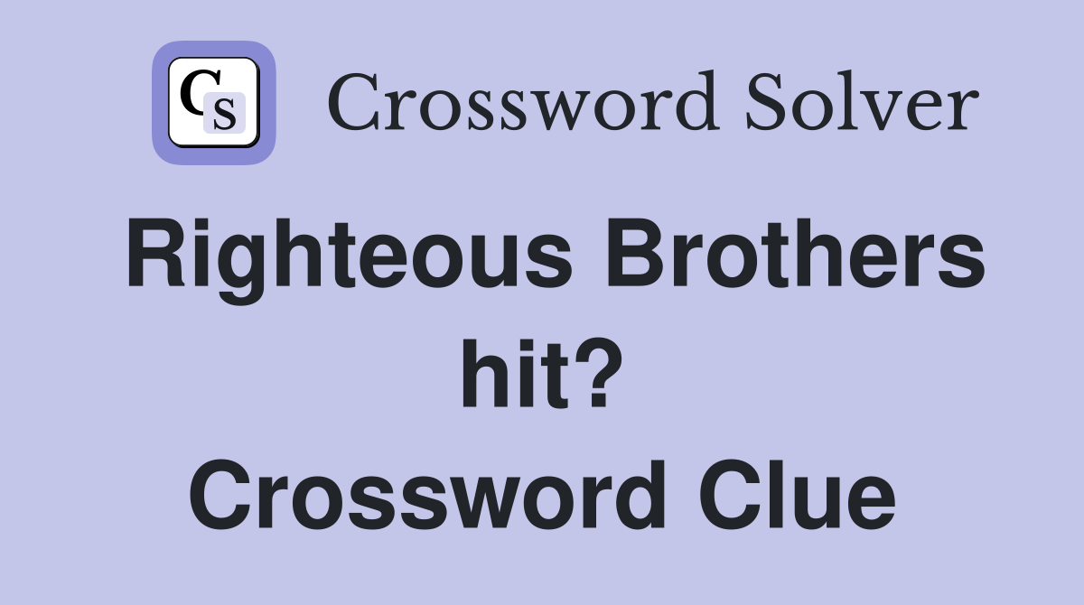 Righteous Brothers hit? Crossword Clue