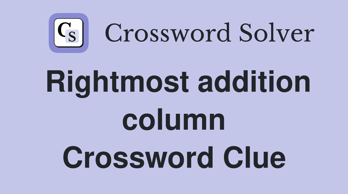 Rightmost addition column Crossword Clue