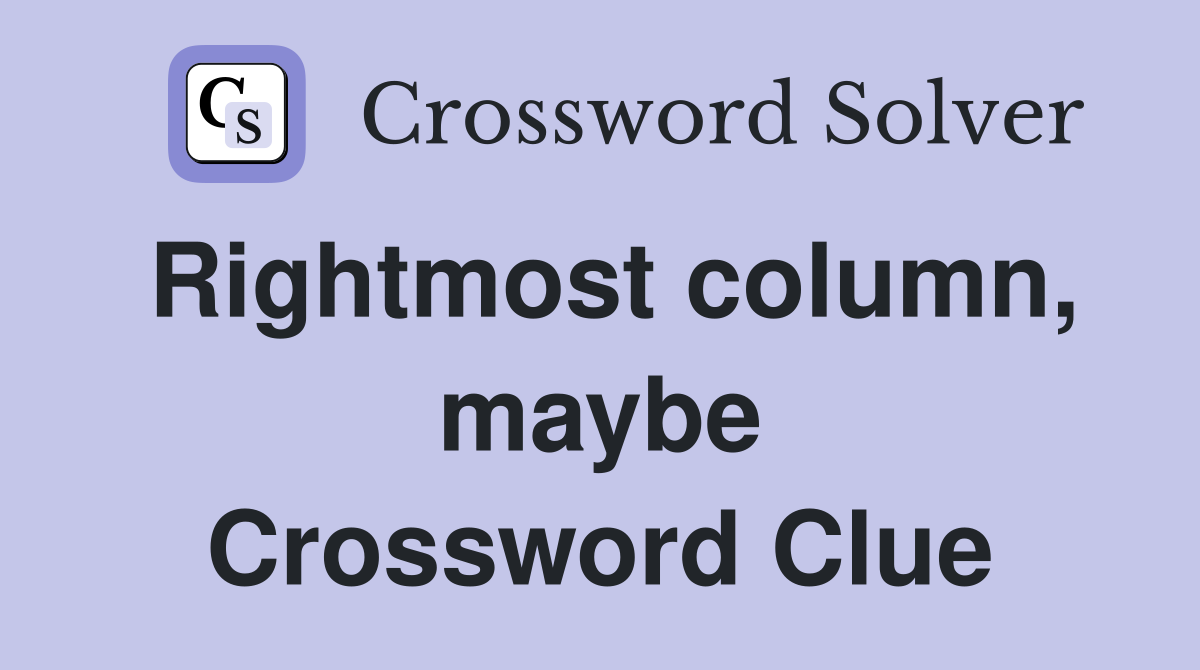 Rightmost column, maybe Crossword Clue