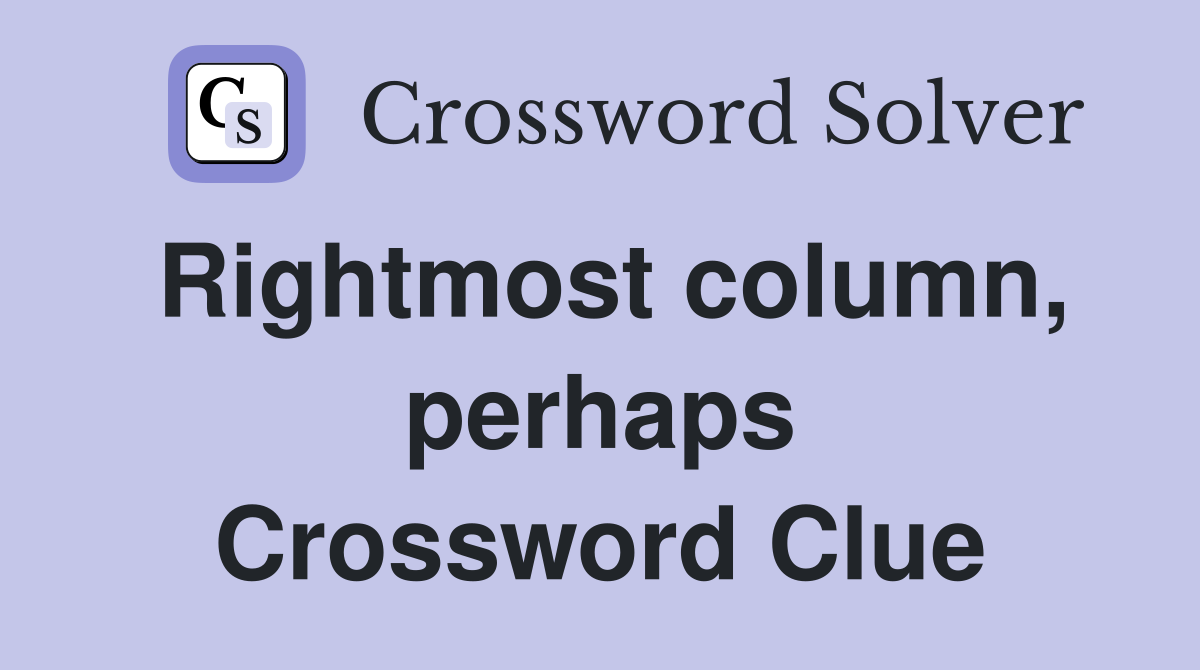 Rightmost column, perhaps Crossword Clue