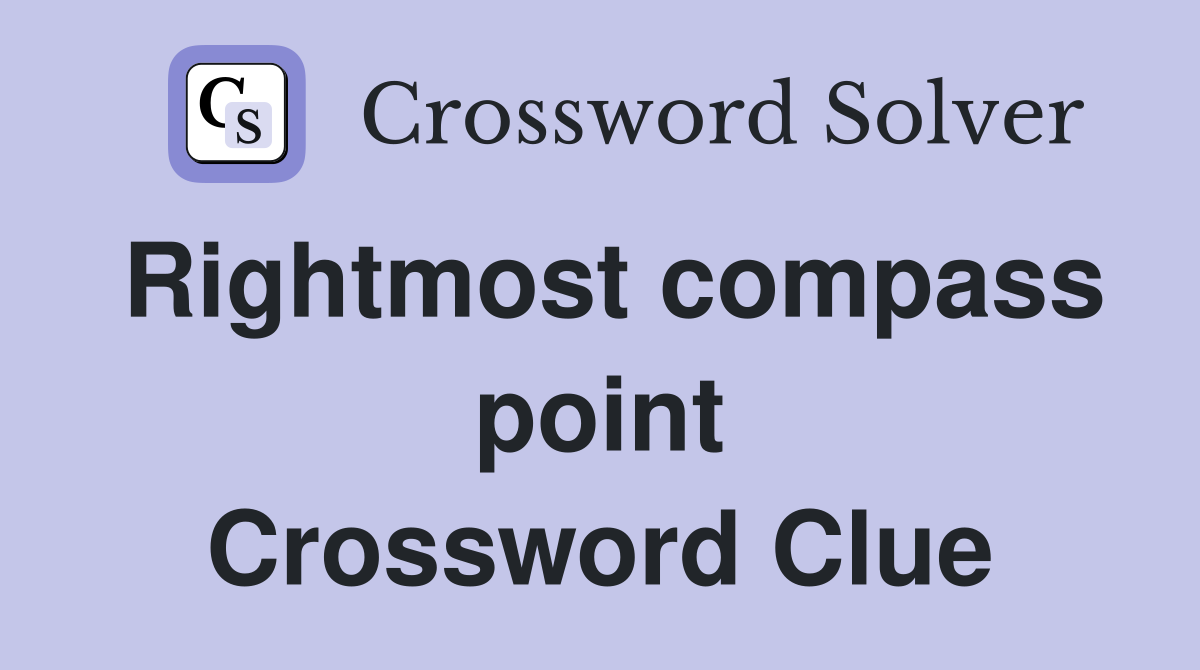 Rightmost compass point Crossword Clue