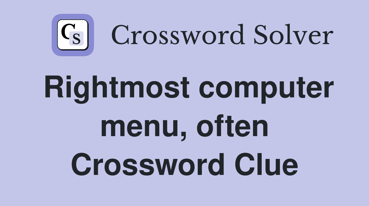 Rightmost computer menu, often Crossword Clue