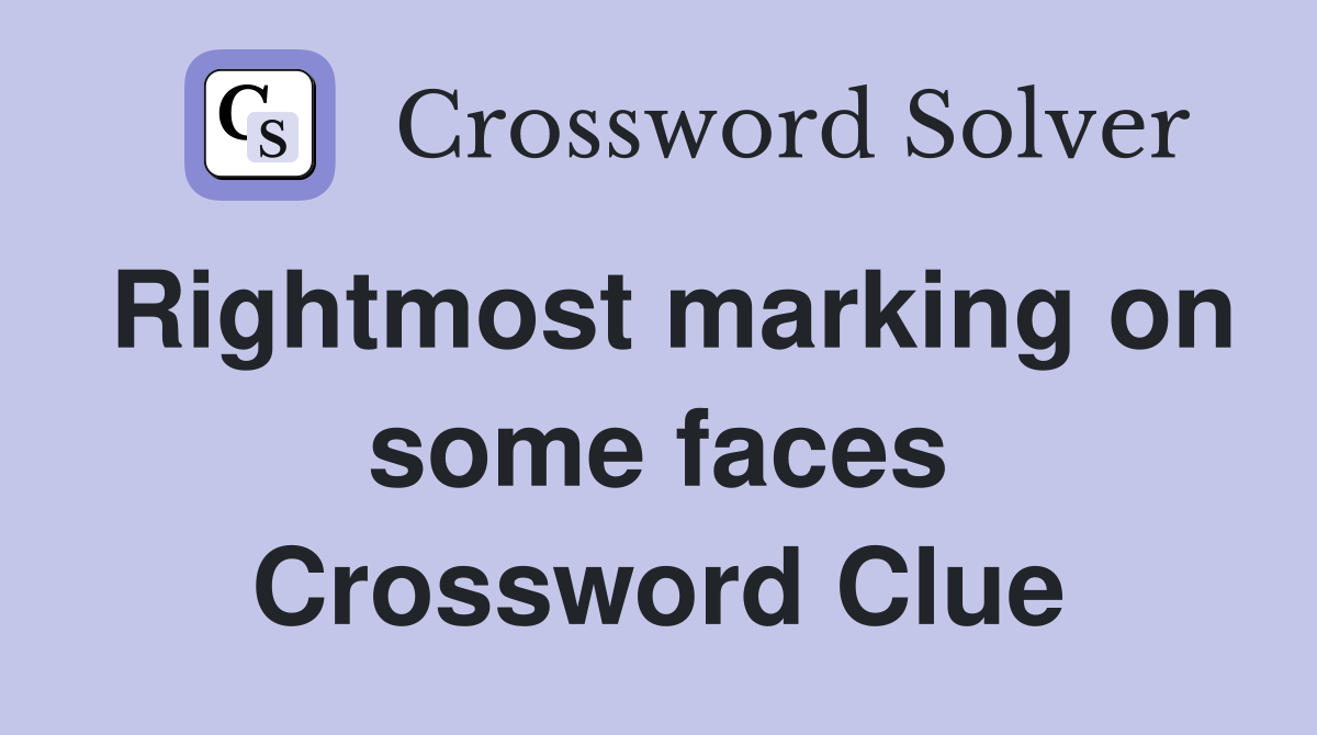 Rightmost marking on some faces Crossword Clue