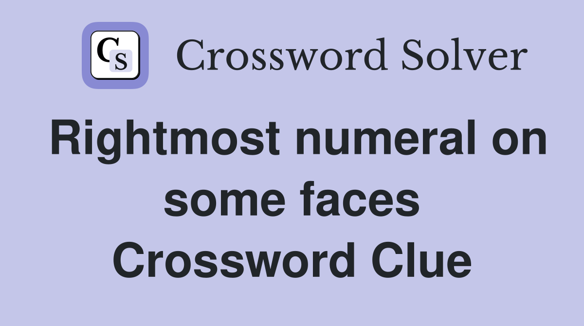 Rightmost numeral on some faces Crossword Clue