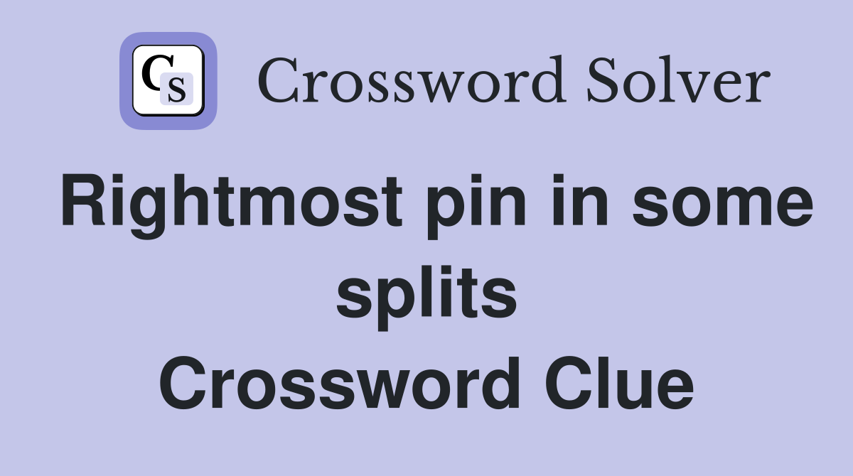 Rightmost pin in some splits Crossword Clue