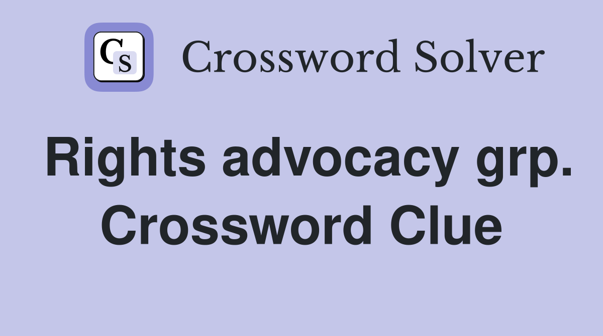 Rights advocacy grp. Crossword Clue
