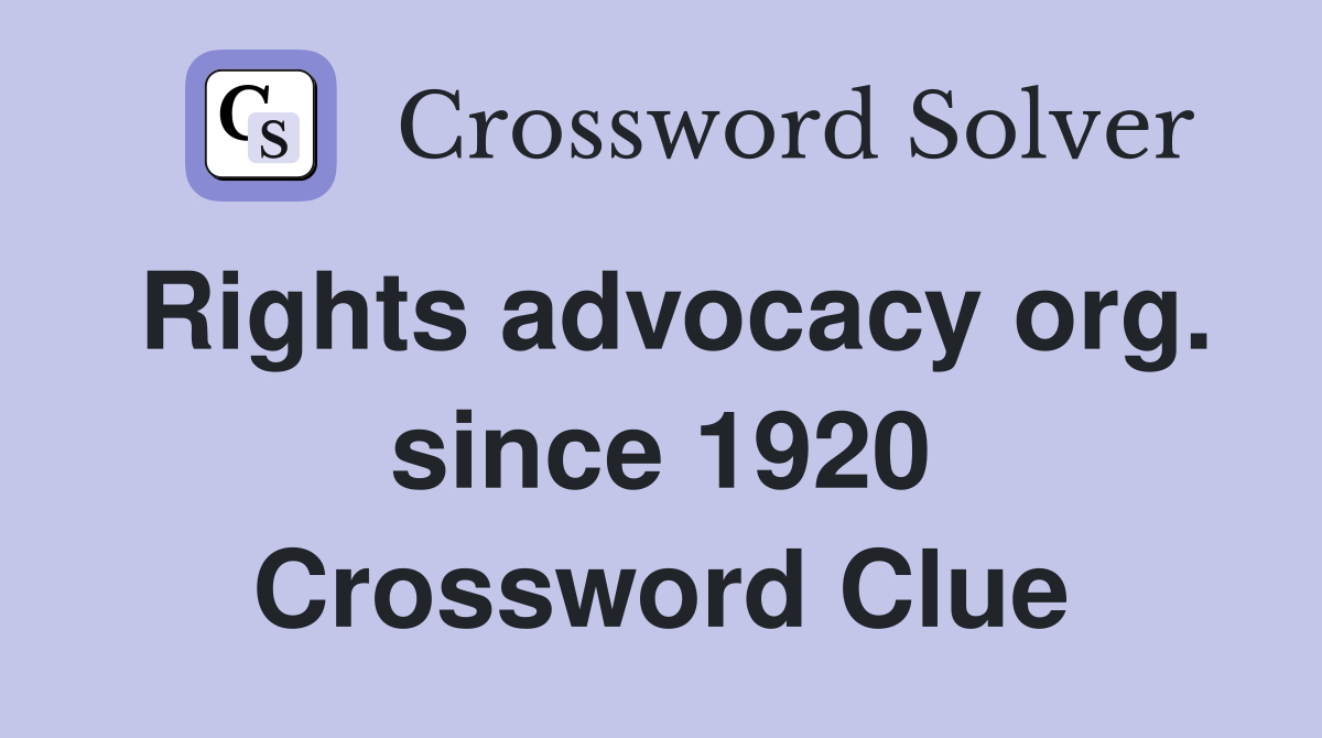 Rights advocacy org. since 1920 Crossword Clue