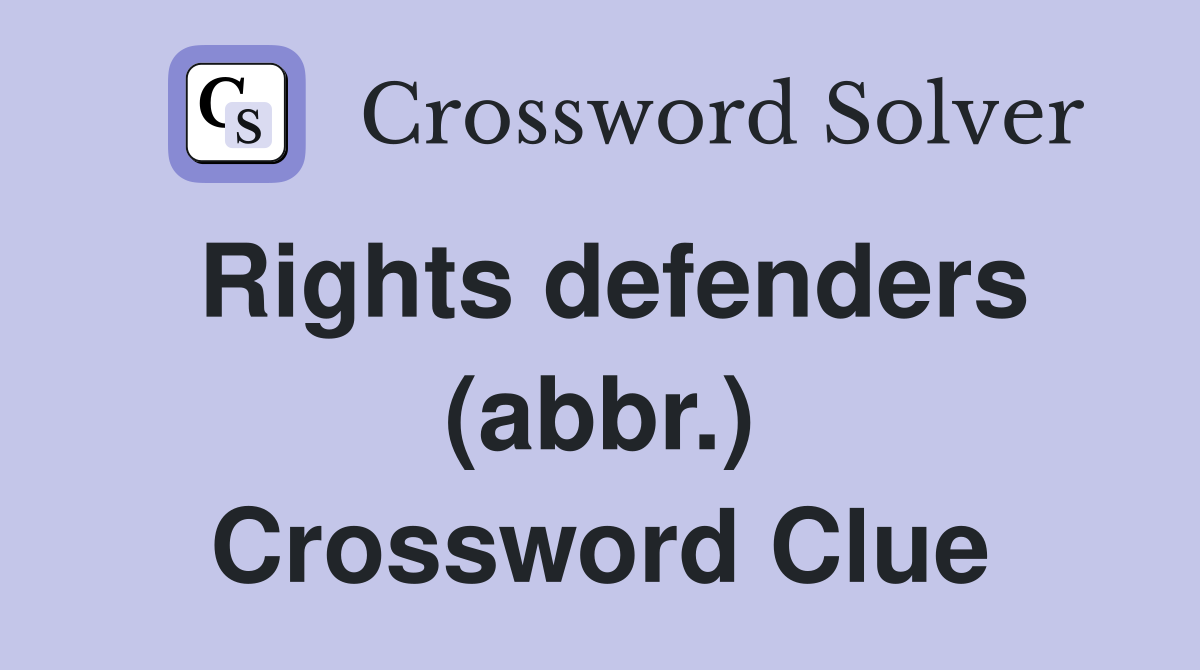 Rights defenders (abbr.) Crossword Clue