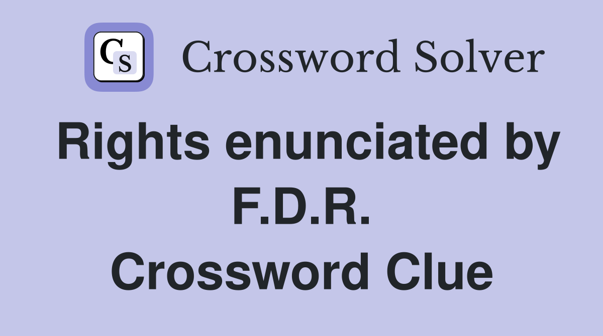 Rights enunciated by F.D.R. Crossword Clue