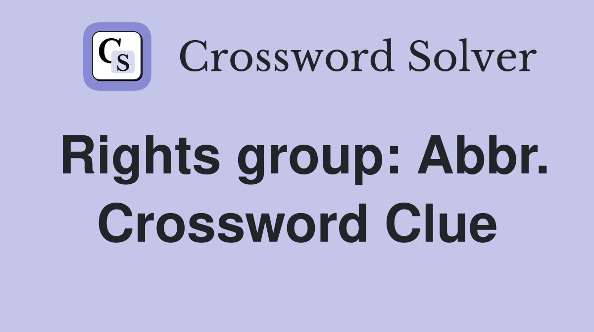 Rights group: Abbr. Crossword Clue