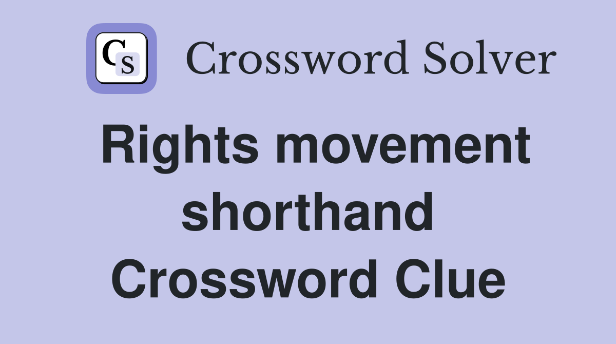 Rights movement shorthand Crossword Clue