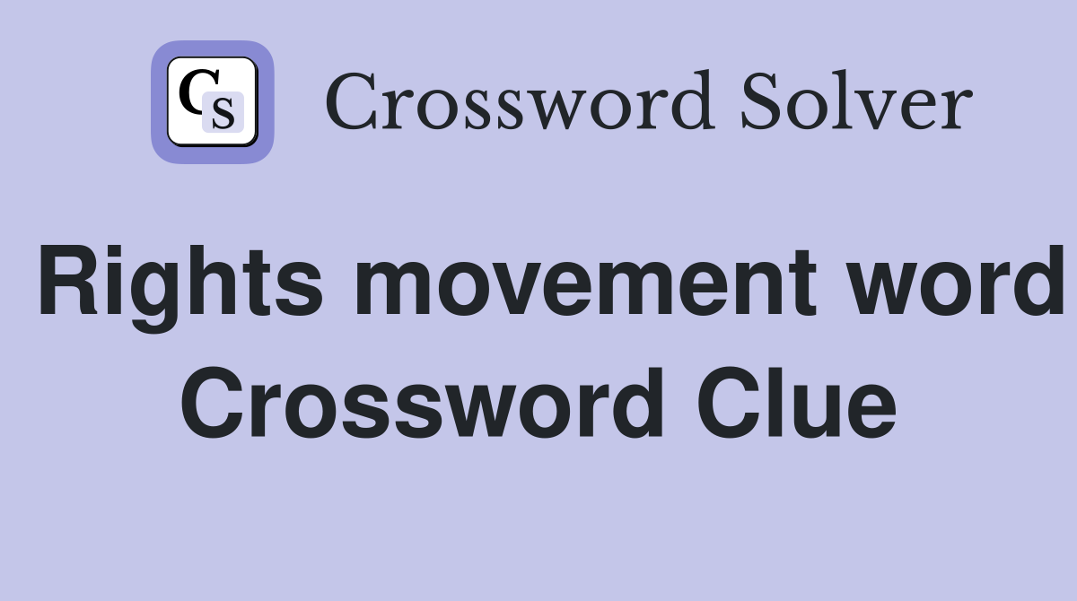 Rights movement word Crossword Clue