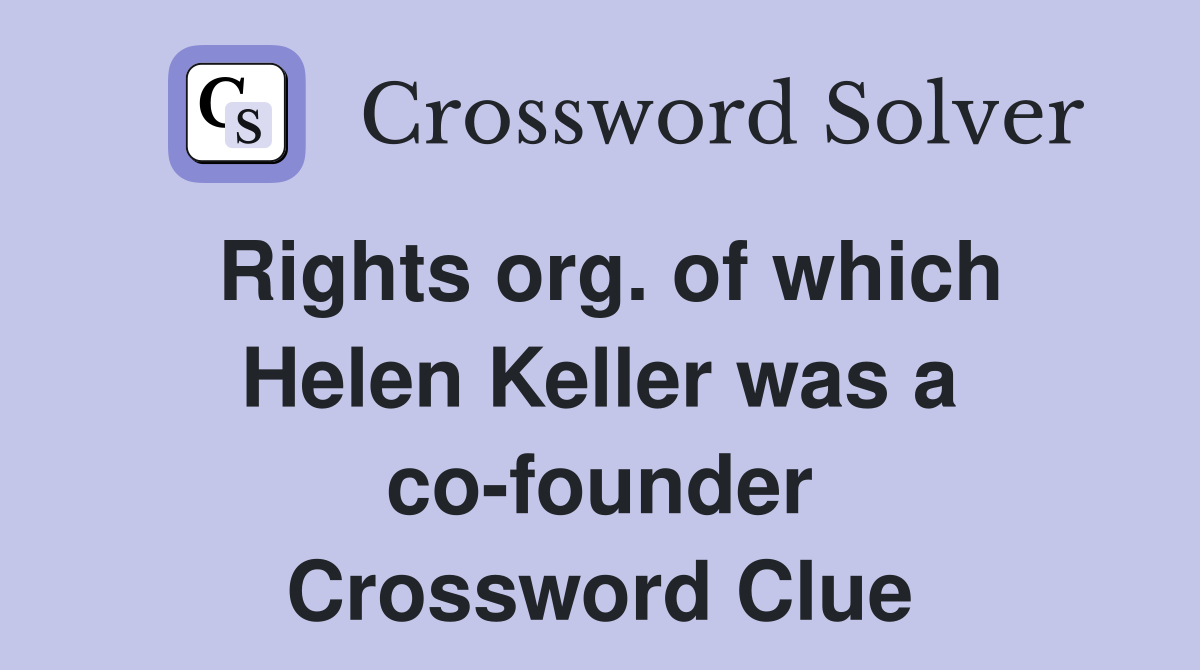 Rights org. of which Helen Keller was a co-founder Crossword Clue