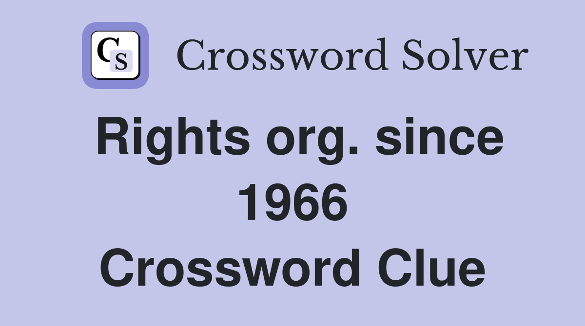 Rights org. since 1966 Crossword Clue