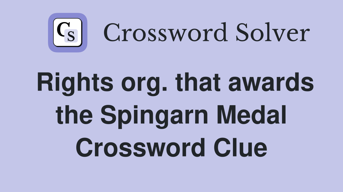 Rights org. that awards the Spingarn Medal Crossword Clue