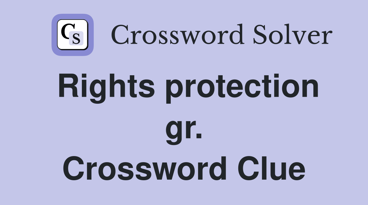 Rights protection gr. Crossword Clue