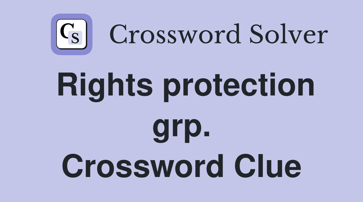 Rights protection grp. Crossword Clue