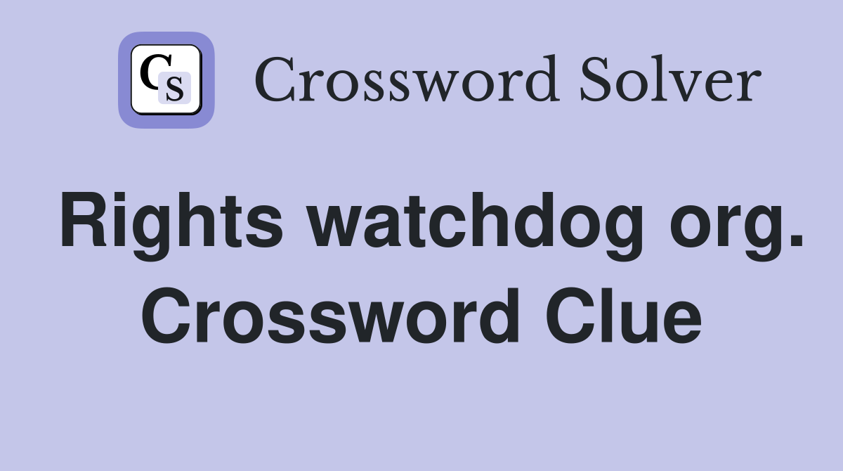 Rights watchdog org. Crossword Clue