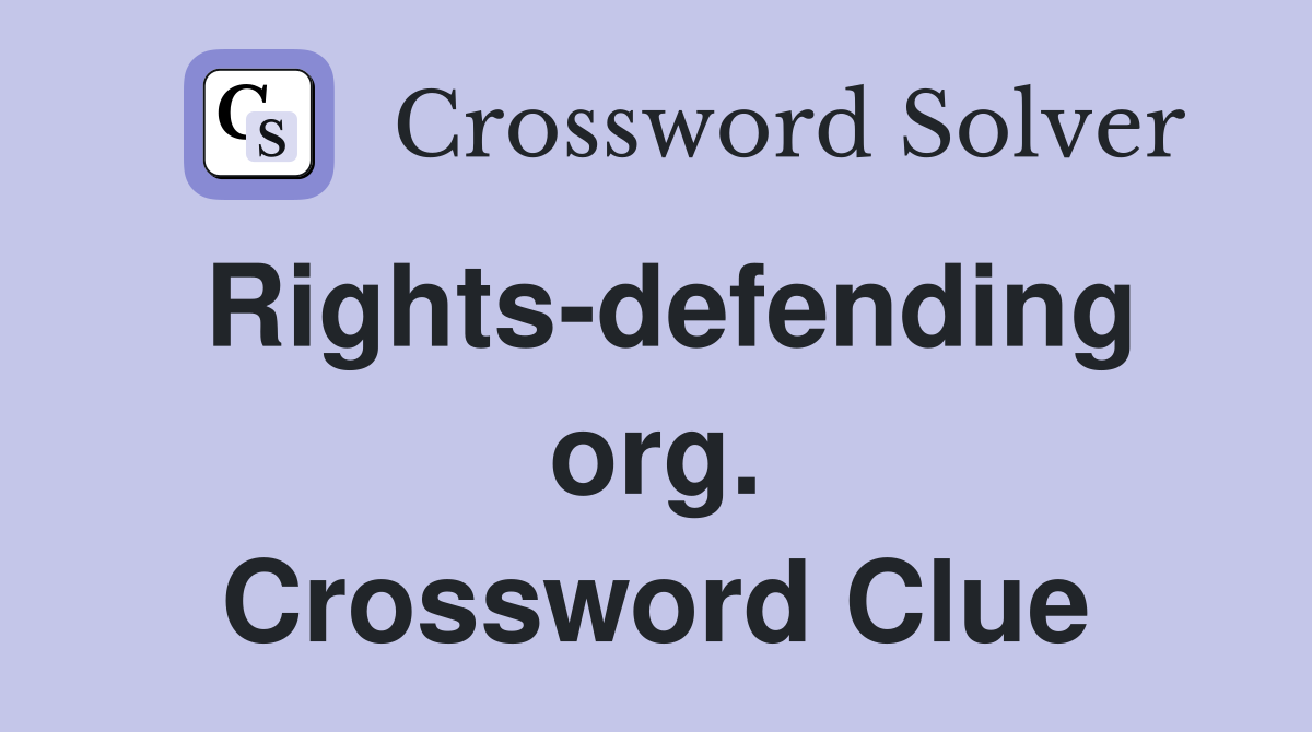 Rights-defending org. Crossword Clue