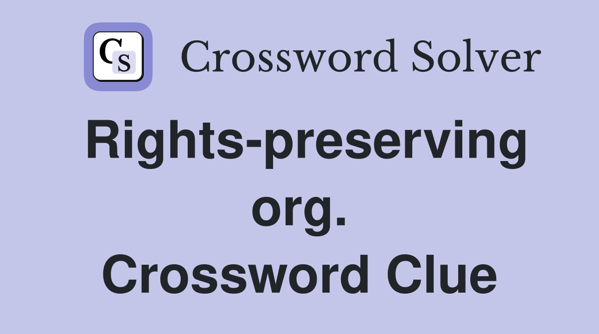 Rights-preserving org. Crossword Clue