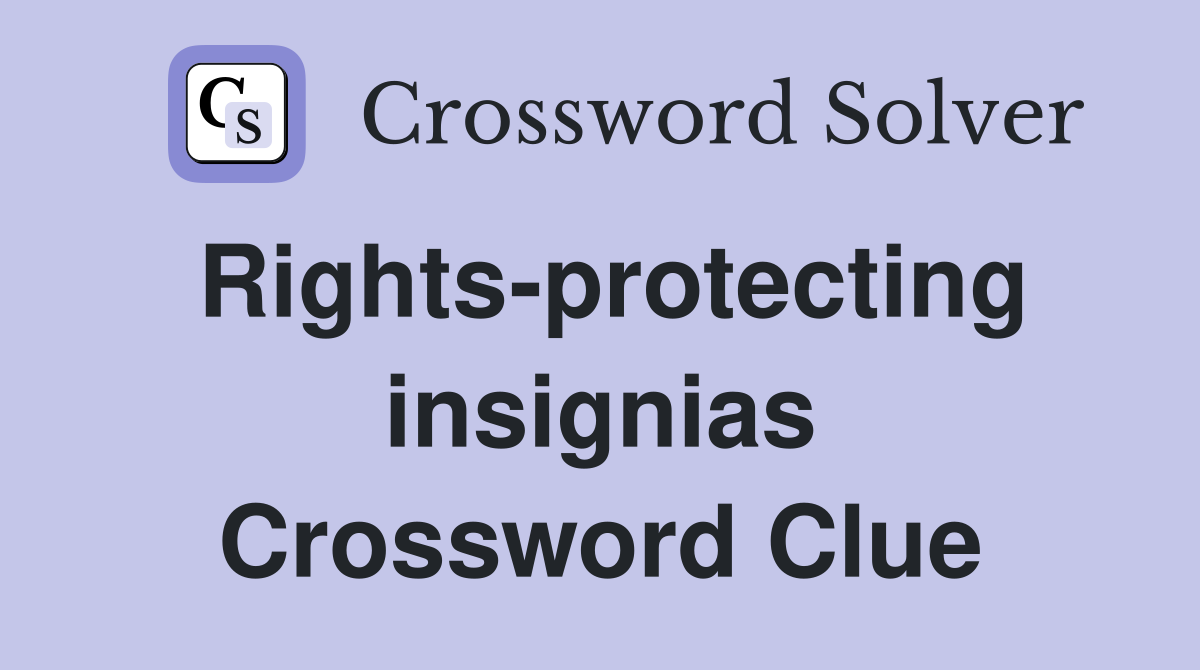 Rights-protecting insignias Crossword Clue