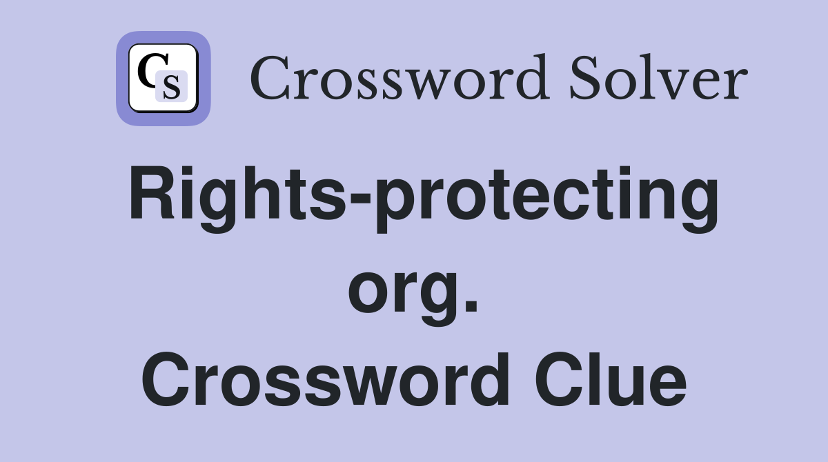 Rights-protecting org. Crossword Clue