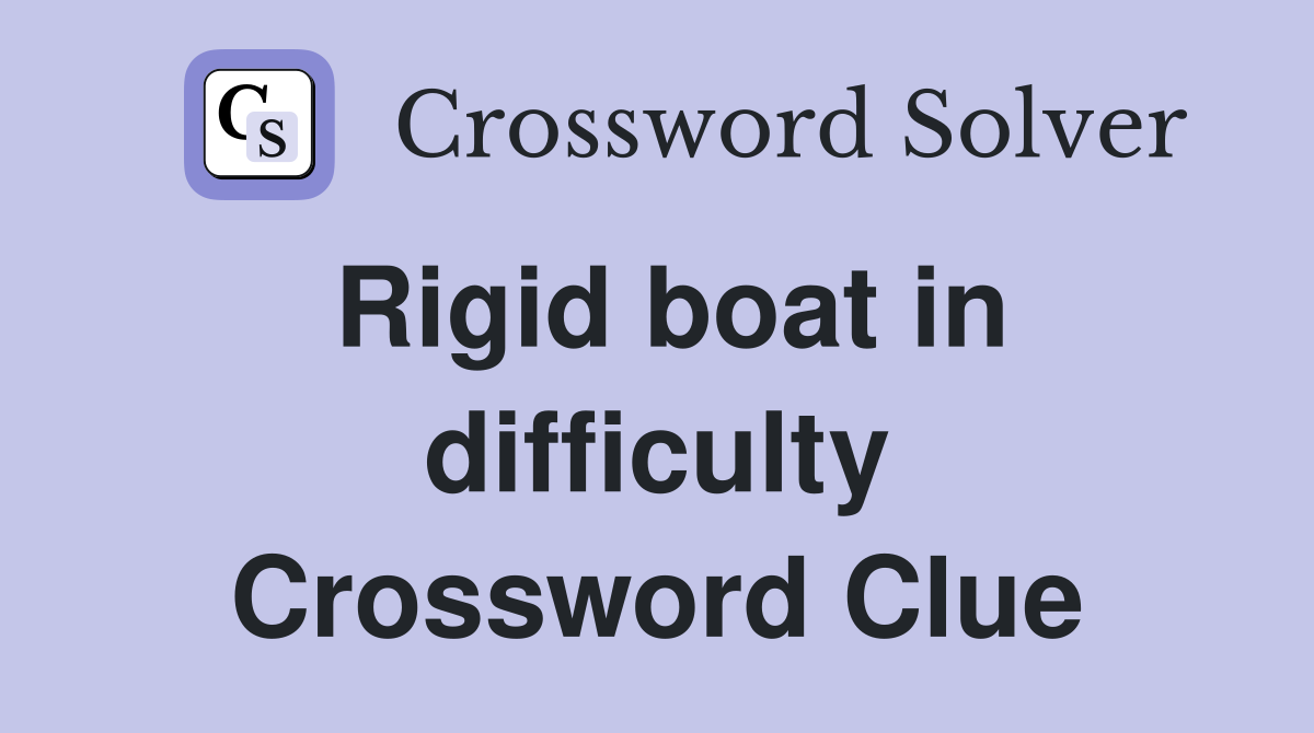 Rigid boat in difficulty Crossword Clue
