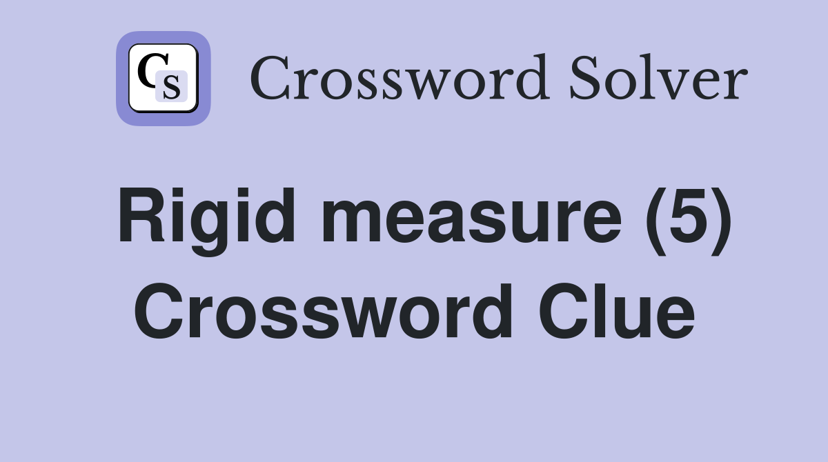 Rigid measure (5) Crossword Clue