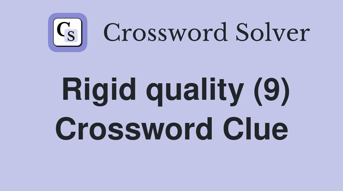Rigid quality (9) Crossword Clue