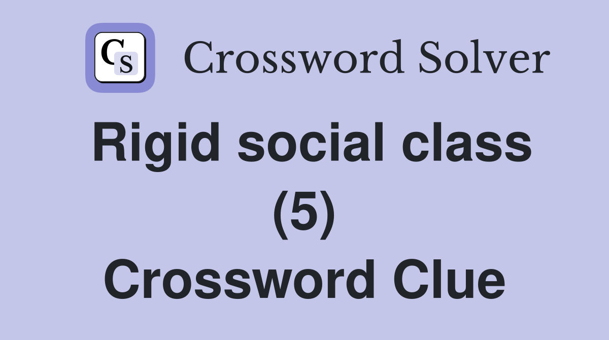 Rigid social class (5) Crossword Clue